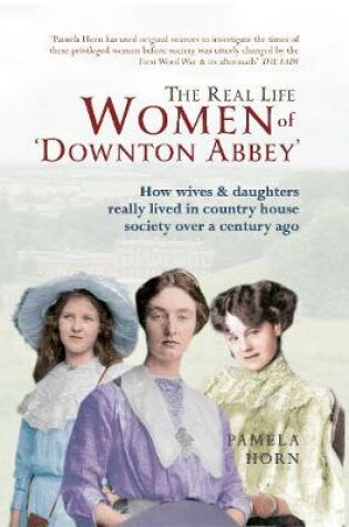 Cover of The Real Life Women of Downton Abbey