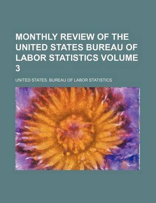 Book cover for Monthly Review of the United States Bureau of Labor Statistics Volume 3