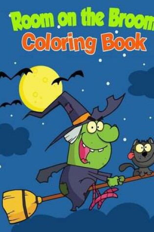 Cover of Room on the Broom Coloring Book