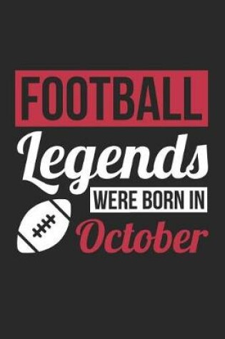 Cover of Football Notebook - Football Legends Were Born In October - Football Journal - Birthday Gift for Football Player