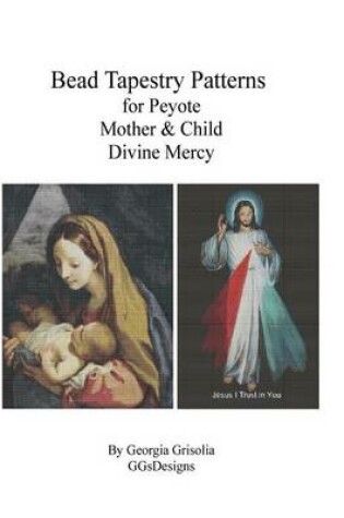 Cover of Bead Tapestry Patterns for Peyote Mother & Child and Divine Mercy