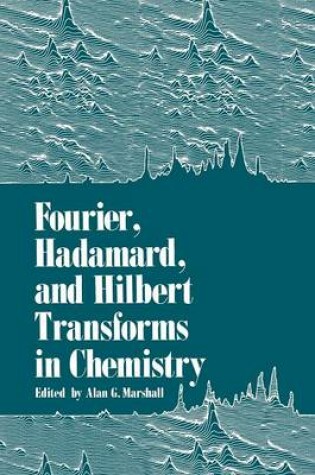 Cover of Fourier, Hadamard, and Hilbert Transforms in Chemistry