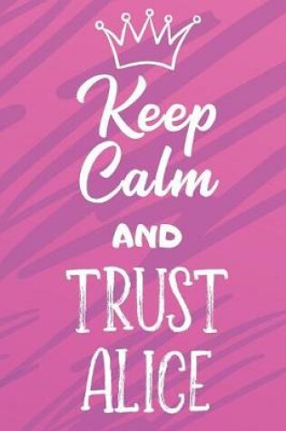 Cover of Keep Calm and Trust Alice