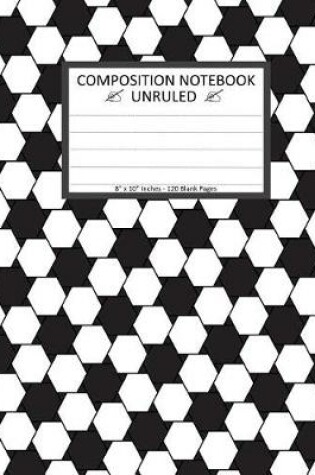 Cover of Unruled Composition Notebook 8" x 10" 120 Pages. Modern Geometry Hexagon Pattern