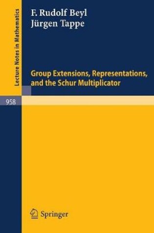 Cover of Group Extensions, Representations, and the Schur Multiplicator