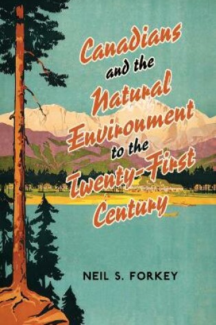 Cover of Canadians and the Natural Environment to the Twenty-First Century