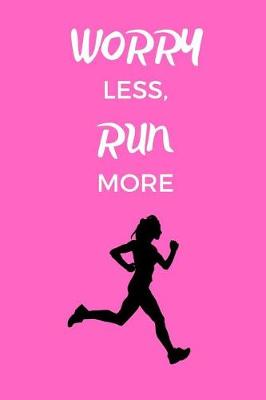 Book cover for Worry Less, Run More