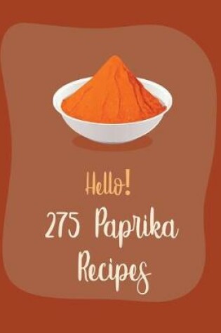 Cover of Hello! 275 Paprika Recipes