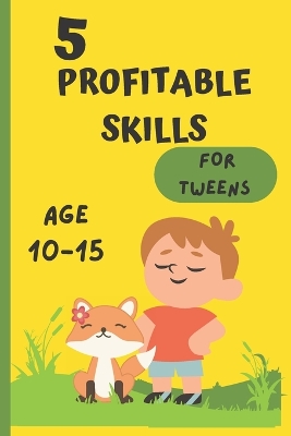 Book cover for 5 profitable skills for tweens