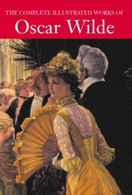 Book cover for The Complete Illustrated Works of Oscar Wilde