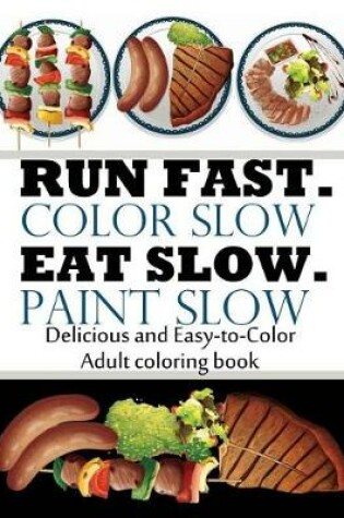 Cover of Run Fast. Color Slow. Eat Slow. Paint Slow.