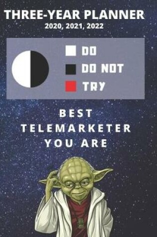 Cover of 3 Year Monthly Planner For 2020, 2021, 2022 - Best Gift For Telemarketer - Funny Yoda Quote Appointment Book - Three Years Weekly Agenda Logbook For Telemarketing