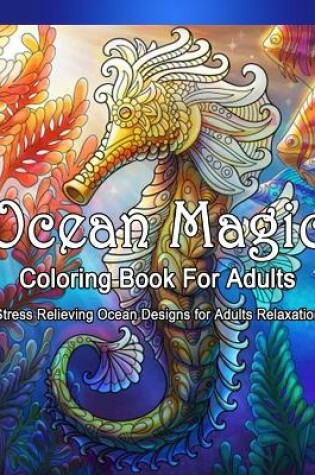 Cover of Ocean Magic Coloring Book For Adult