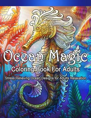 Book cover for Ocean Magic Coloring Book For Adult