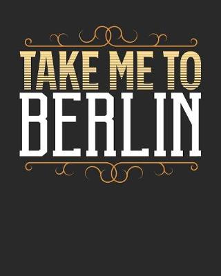Book cover for Take Me To Berlin