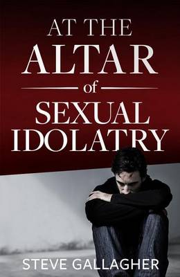 Book cover for At the Altar of Sexual Idolatry-New Edition