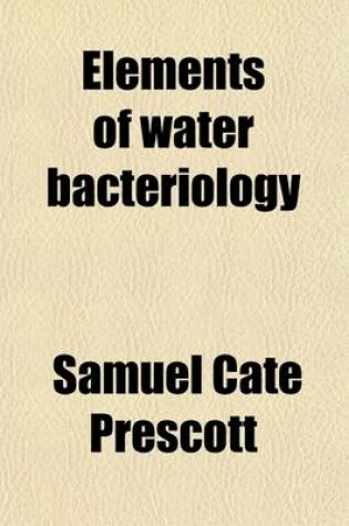 Cover of Elements of Water Bacteriology; With Special Reference to Sanitary Water Analysis