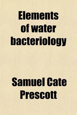 Book cover for Elements of Water Bacteriology; With Special Reference to Sanitary Water Analysis