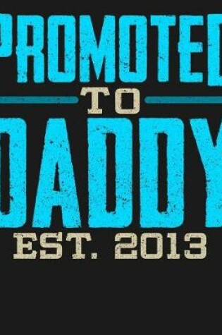 Cover of Promoted To Daddy Est 2013