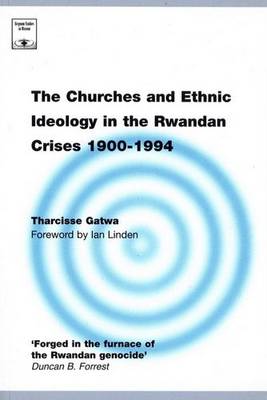 Book cover for The Churches and Ethnic Ideology in the Rwandan Crises 1900-1994