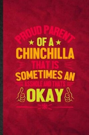 Cover of Proud Parent of a Chinchilla That Is Sometimes an Asshole and That's Okay