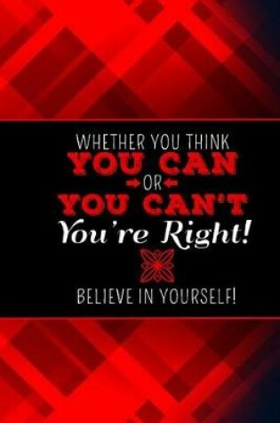 Cover of Whether You Think You Can or You Can't, You're Right! Believe in Yourself!