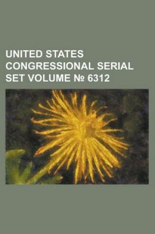 Cover of United States Congressional Serial Set Volume 6312