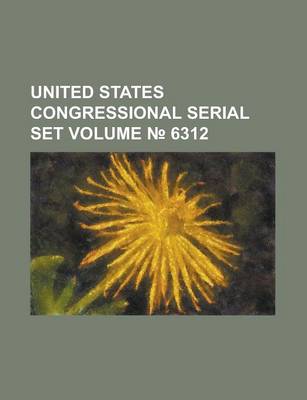 Book cover for United States Congressional Serial Set Volume 6312