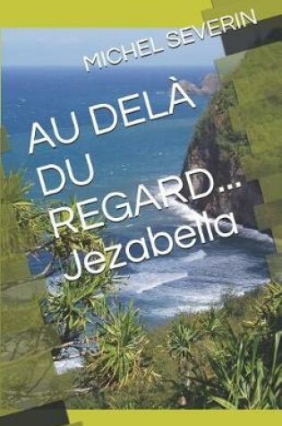 Cover of Au Del  Du Regard... Jezabella