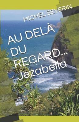 Book cover for Au Del  Du Regard... Jezabella