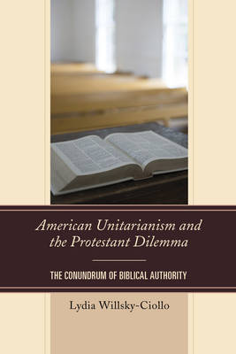 Cover of American Unitarianism and the Protestant Dilemma