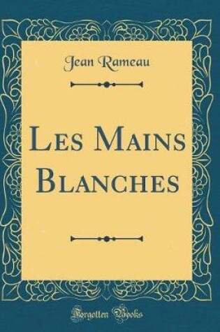 Cover of Les Mains Blanches (Classic Reprint)