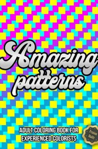 Cover of Amazing Patterns, Adult Coloring Book