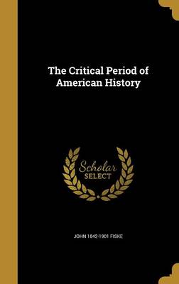 Book cover for The Critical Period of American History