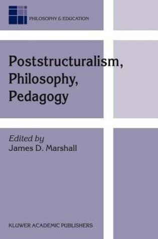 Cover of Poststructuralism, Philosophy, Pedagogy