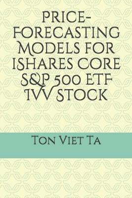 Book cover for Price-Forecasting Models for iShares Core S&P 500 ETF IVV Stock