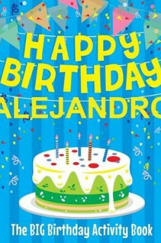 Cover of Happy Birthday Alejandro - The Big Birthday Activity Book