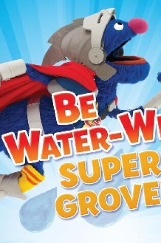 Cover of Be Water-Wise, Super Grover!