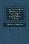 Book cover for A System of Moral Philosophy