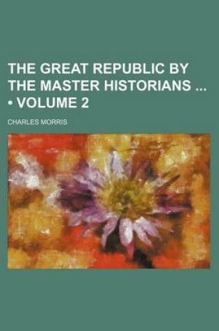 Cover of The Great Republic by the Master Historians (Volume 2)