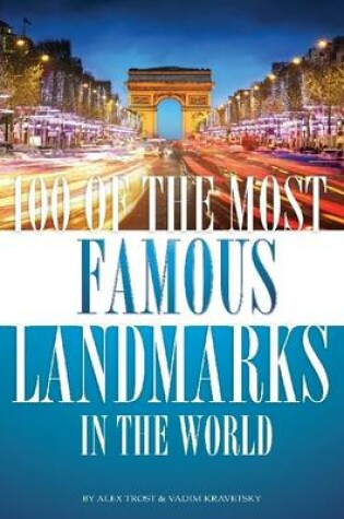 Cover of 100 of the Most Famous Landmarks in the World