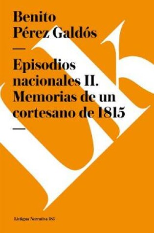Cover of Episodios Nacionales II. Memorias de Un Cortesano de 1815