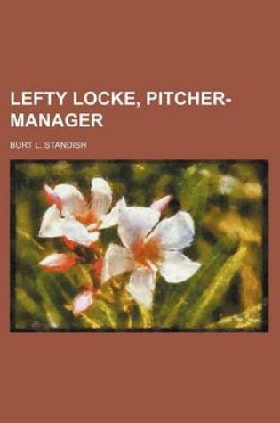 Cover of Lefty Locke, Pitcher-Manager