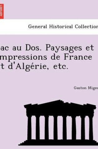 Cover of Sac Au DOS. Paysages Et Impressions de France Et D'Alge Rie, Etc.