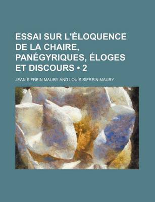 Book cover for Essai Sur L'Eloquence de La Chaire, Panegyriques, Eloges Et Discours (2)