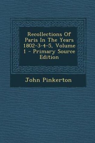 Cover of Recollections of Paris in the Years 1802-3-4-5, Volume 1