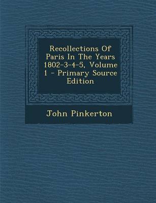 Book cover for Recollections of Paris in the Years 1802-3-4-5, Volume 1