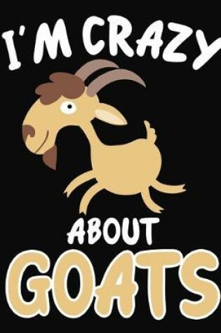 Cover of I'm Crazy About Goats