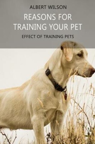 Cover of Reasons for Training Your Pet