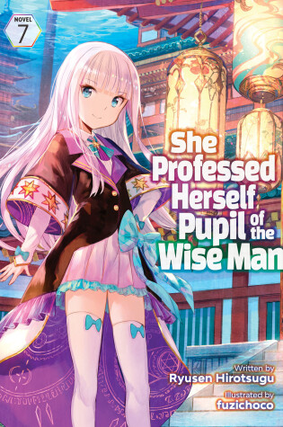 Cover of She Professed Herself Pupil of the Wise Man (Light Novel) Vol. 7